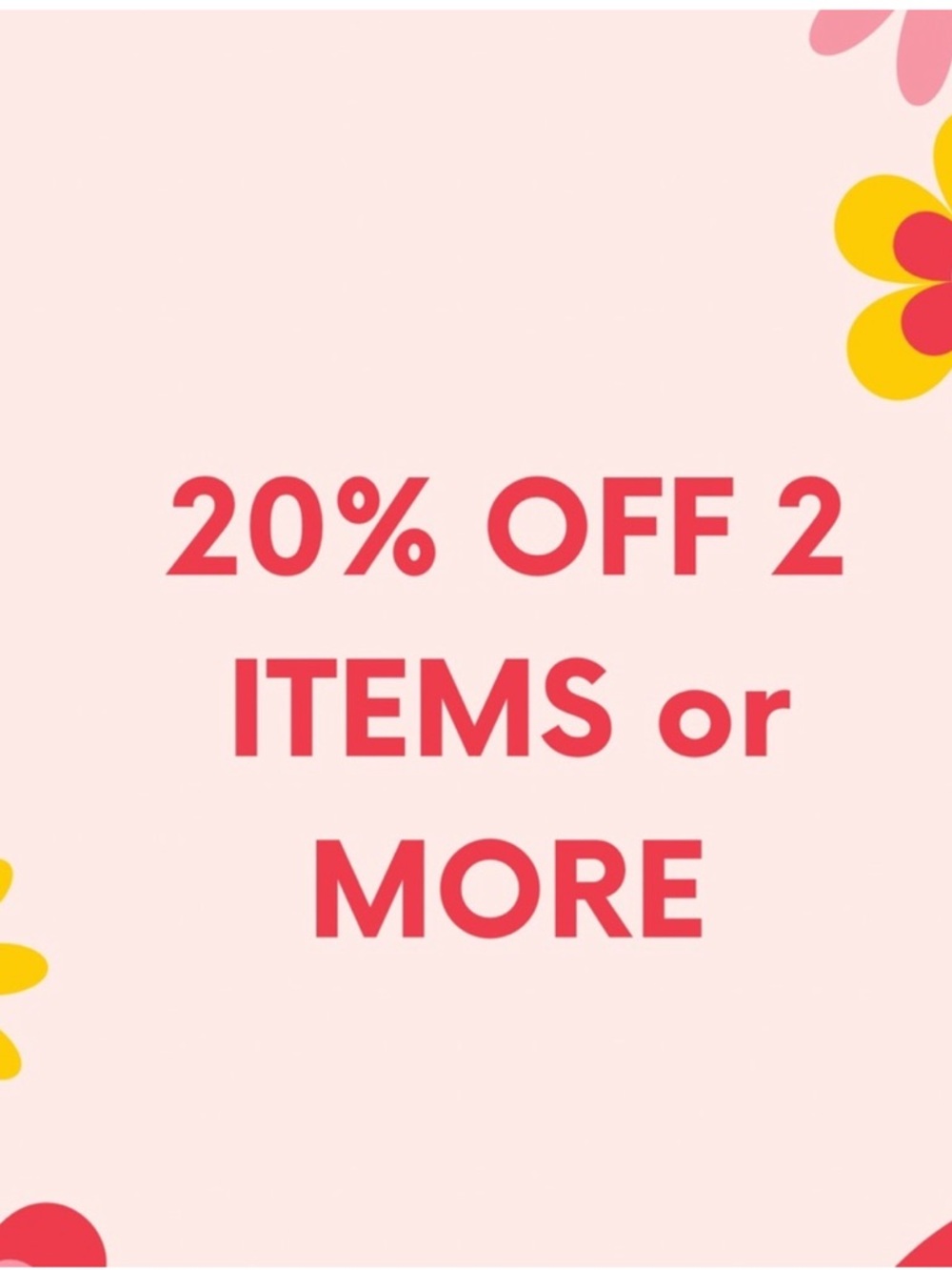 20% Off on Your Purchase of 2 or More Items